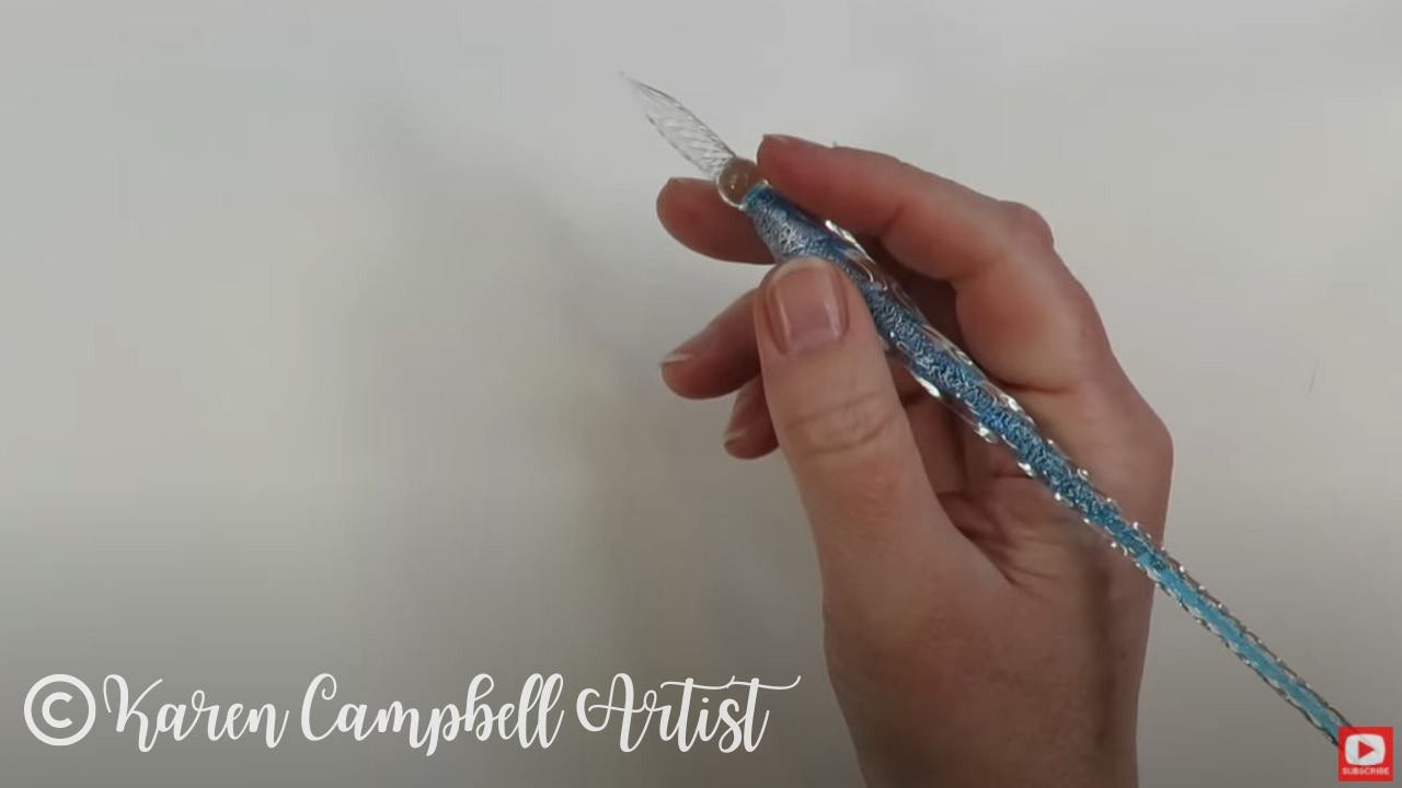 I was given a glass dip pen and OMG I wish I had known?! - KAREN CAMPBELL,  ARTIST